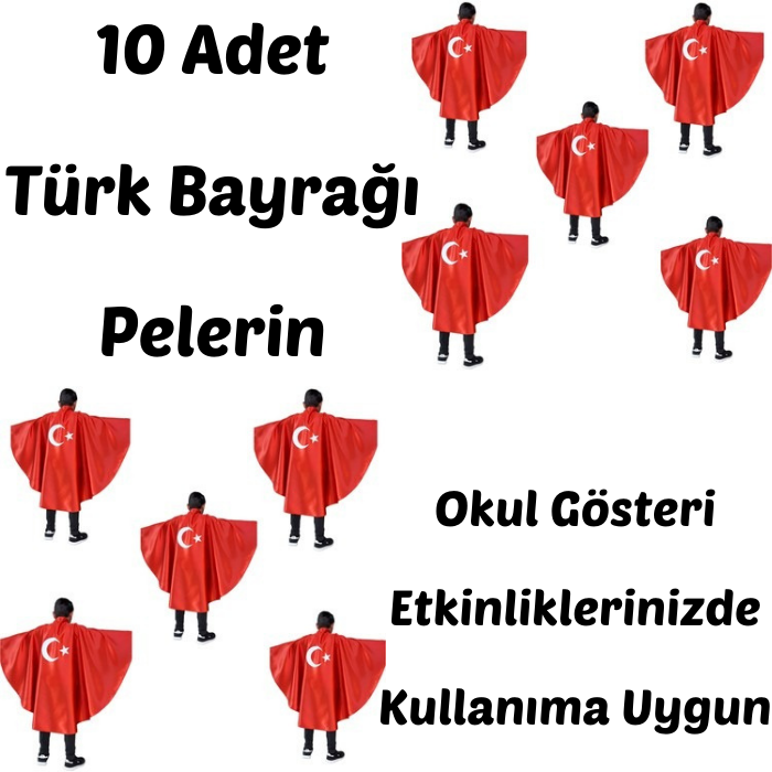 10 Adet Türk Bayrağı Pelerin, 23 Nisan Gösteri Kostümleri, Ay Yıldız Pelerin, Türk Bayrağı Pelerini