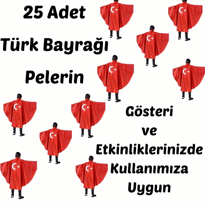 25 Adet Türk Bayrağı Pelerin, 23 Nisan Gösteri Kostümleri, Ay Yıldız Pelerin, Türk Bayrağı Pelerini